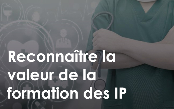 Reconnaître la valeur de la formation des infirmières et infirmiers praticiens (IP)
