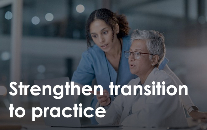 Strengthen transition to practice